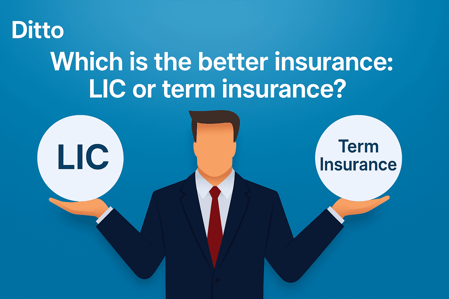 Which is the better insurance: LIC or term insurance?