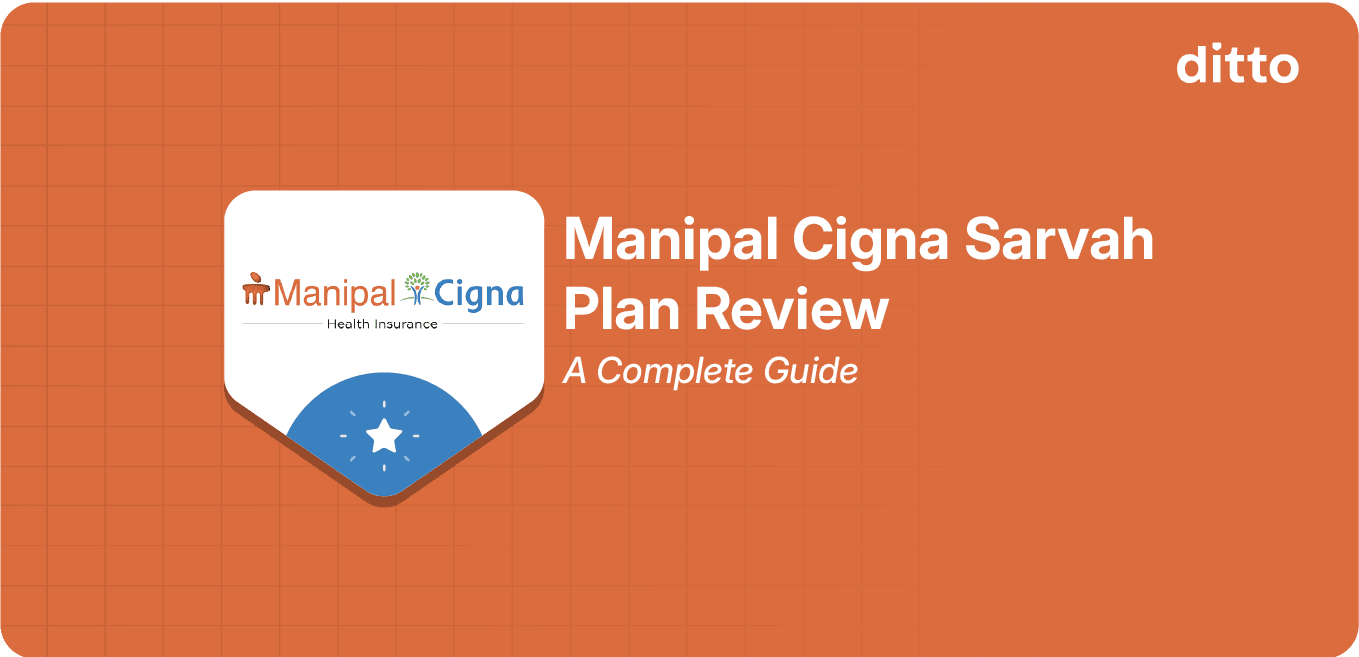 Manipal Cigna Sarvah Health Insurance Plan Review: Features, Benefits & Premiums