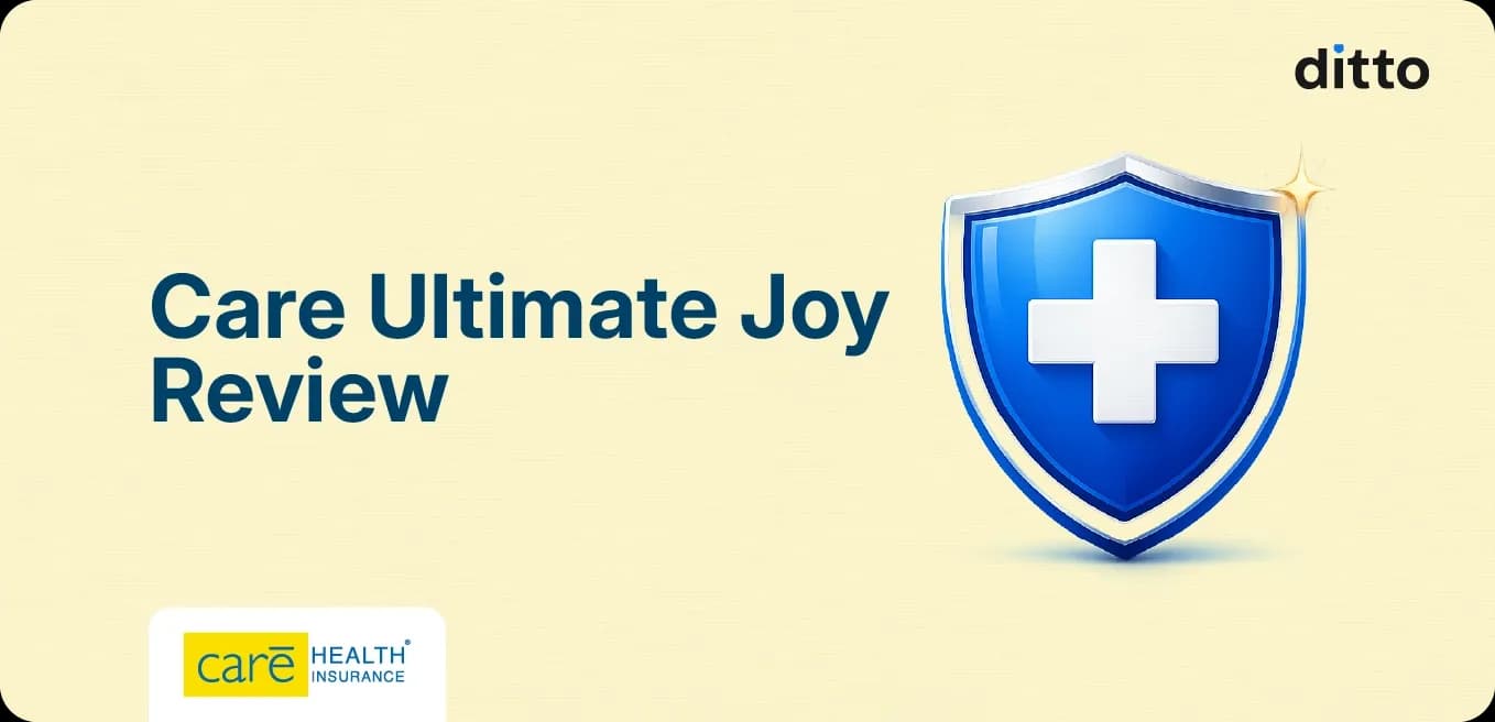 Care Ultimate Joy Review: Features, Premium and Coverage