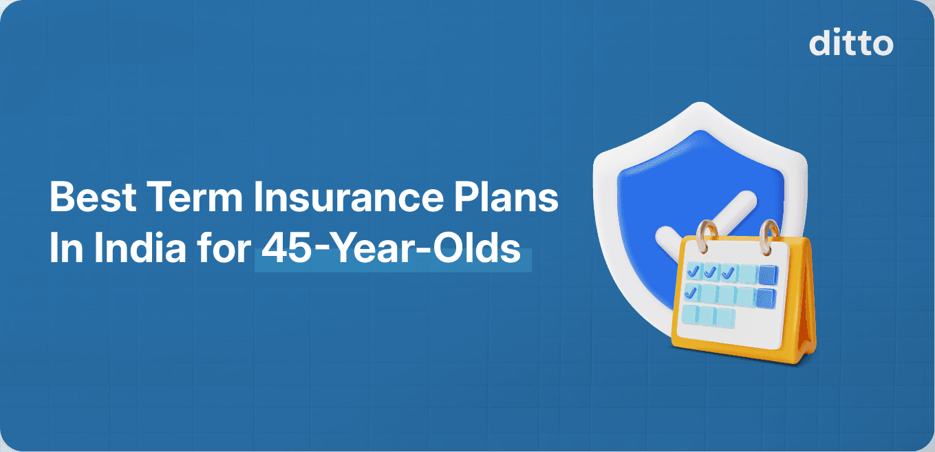 Best Term Insurance Plans in India for 45-year-olds