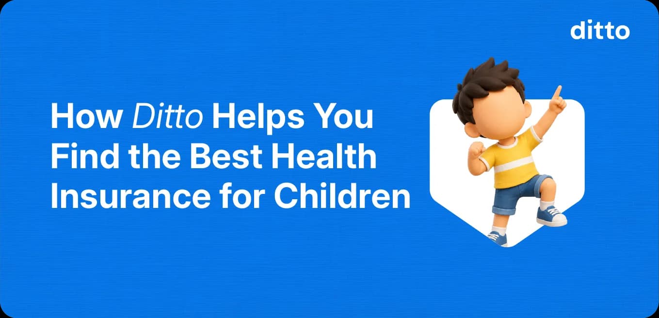 How Ditto Helps You Find the Best Health Insurance for Children