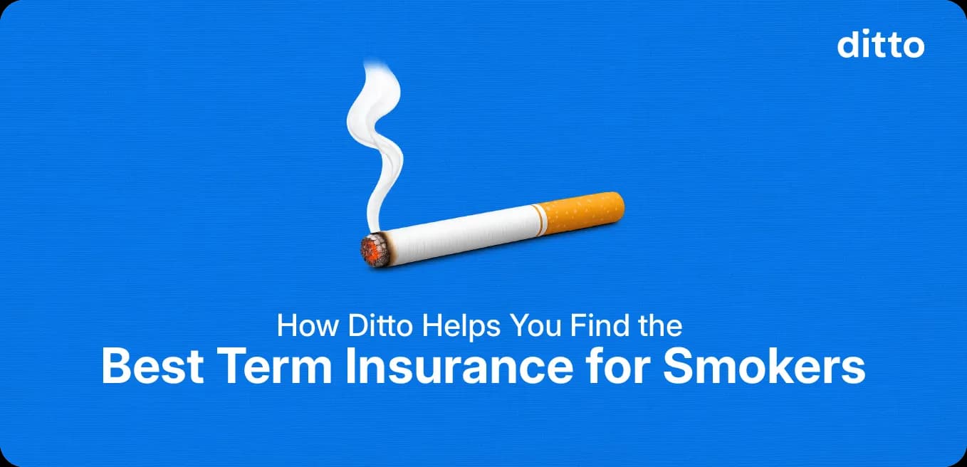 How Ditto Helps You Find the Best Term Insurance for Smokers