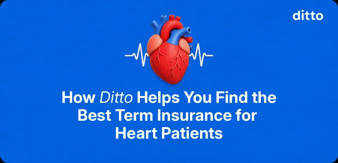 How Ditto Helps You Find the Best Term Insurance for Heart Patients