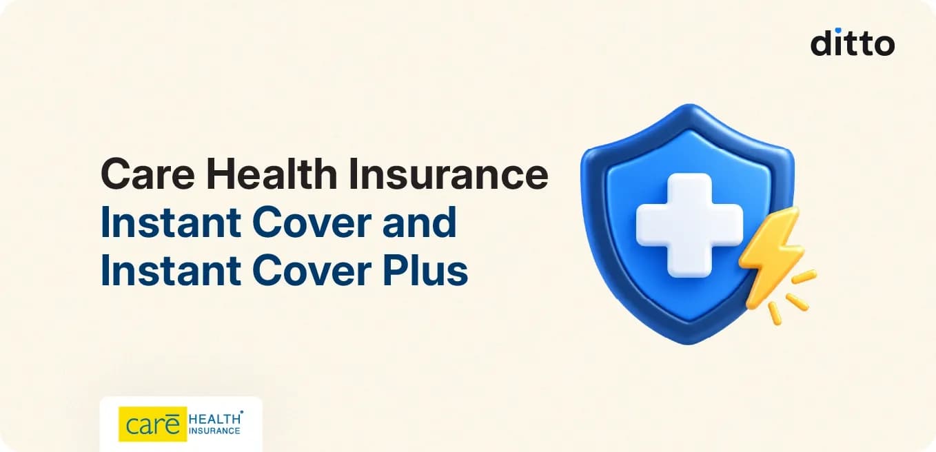 Care Health Insurance Instant Cover and Instant Cover Plus
